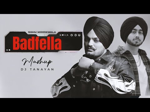 Badfella - Mashup | Shubh X Sidhumoosewala | Baller X Goat | Dj Tanayan | Latest Punjabi Songs