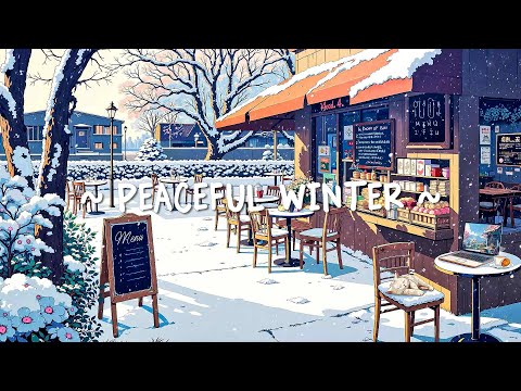Peaceful Winter ❄️ Quiet Coffee with Calm Lofi Hip Hop - Deep Focus to Work / Study [ Lofi Hip Hop ]