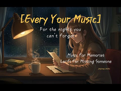 [Every Your Music] Music for Memories – Lo-fi for Missing Someone