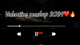 Valentine Mashup 2024 |❤️🔥| Romantic Love Mashup || LoveMashup 2024 || Arijit Singh mashup