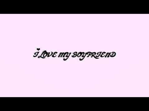 I Love My Boyfriend - Princess Chelsea (Lyrics)