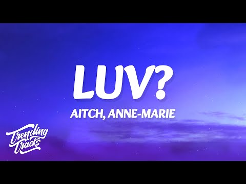 Aitch, Anne-Marie - LUV? (Lyrics)