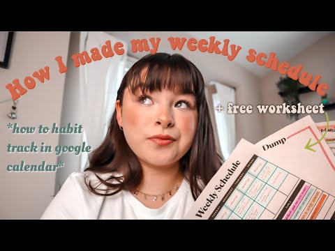 How I made my weekly schedule & how to habit track in google calendar + Free worksheet.