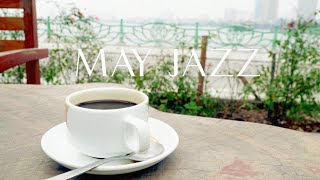 MAY JAZZ: Happy Positive Bossa Nova Jazz, Coffee Shop Morning, Cafe BGM ASMR to Study/Relax/Read
