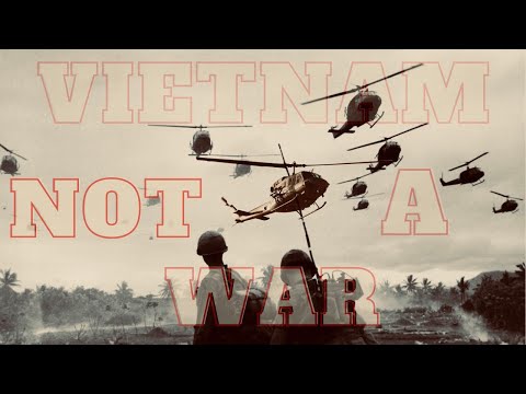 The Vietnam war was NOT a WAR!!!