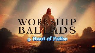Worship Ballads 2025 | Inspirational Worship Songs for Healing & Reflection | Praise & Worship