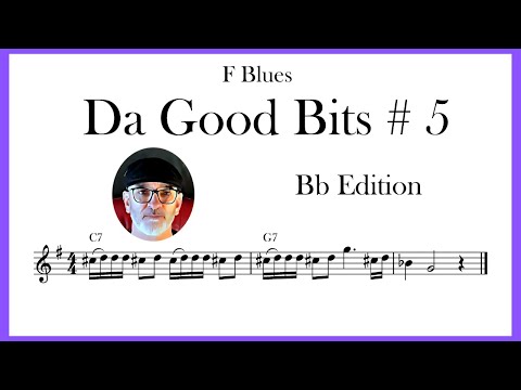 Da Good Bits # 5 -  Bb Edition - Blues in F
