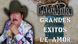 Lalo Mora - 30 de Las Mejores Canciones de Corridos y Rancheras | Mix Grandes Éxitos de Amor