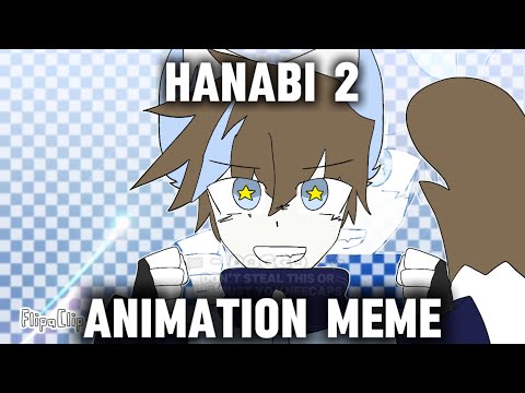 Hanabi 2 | Animation Meme | Happy Birthday @Cattas7 ^^!!!
