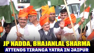 LIVE: BJP President JP Nadda, Rajasthan CM Bhajanlal Sharma attends 'Tiranga Yatra' in Jaipur
