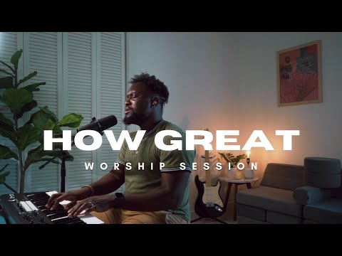 HOW GREAT | WORSHIP SESSION | 05.17.25