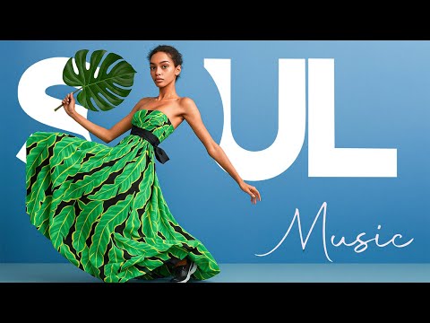 SOUL MUSIC 2025 ☀️ Relaxing Soul Music ►  The best Soul music collection for early summer