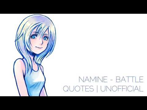 KH: NAMINE - BATTLE QUOTES [UNOFFICIAL]