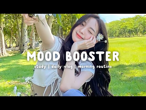 Mood Booster🌻Best Songs You'll Feel Happy and Positive After Listening To It | Chill Life Music