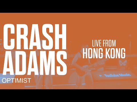 Crash Adams - Optimist (Live in Hong Kong)