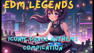 EDM Legends – Iconic Dance Anthems Compilation