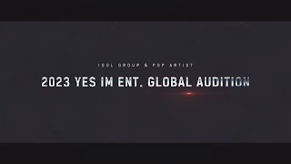 [Teaser] 2023 YES IM ENT. GLOBAL AUDITION