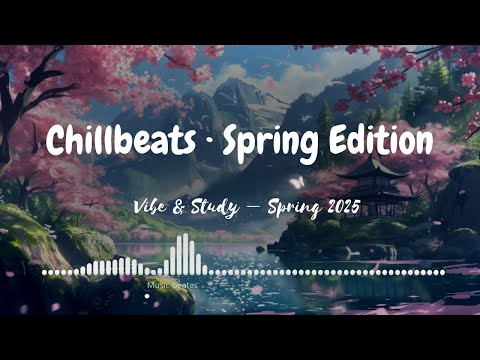 🌸 Chillbeats Essentials · Spring 2025 [Best Chill Lofi Hip Hop Mix | Relaxing & Study Beats