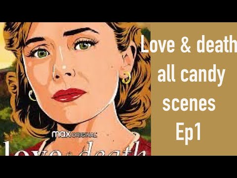 All candy scenes ep1  love and death (read ￼ description to turn quality up)
