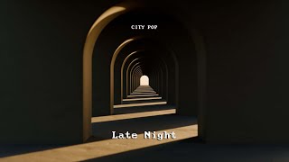 [PLAYLIST] City Pop Late Night / City Pop #LateNightTunes #CityPopChill #NighttimeMelodies