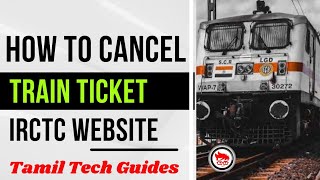 How to Cancel Train Ticket Online in Tamil | IRCTC Website | Train Ticket Cancellation | Ticket 🚆