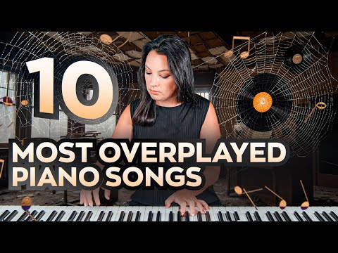 10 most overplayed piano songs.