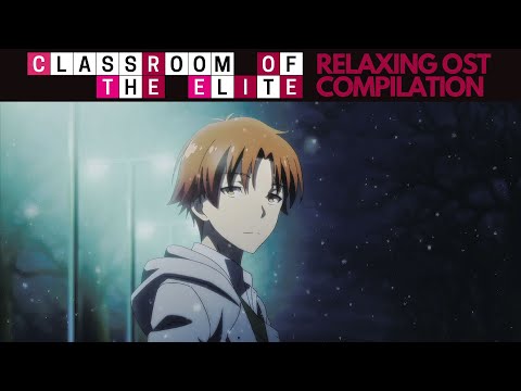 Classroom of the Elite | Relaxing OST Compilation To Study/Relax To