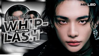 [AI COVER] Stray Kids - Whiplash by aespa | MINLEO