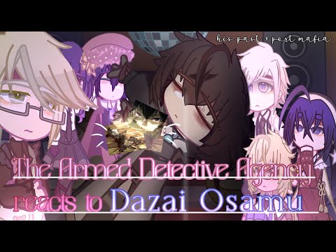 The Armed Detective Agency reacts to Dazai Osamu. || Port Mafia, his past — SPOILERS|| [Gacha BSD]