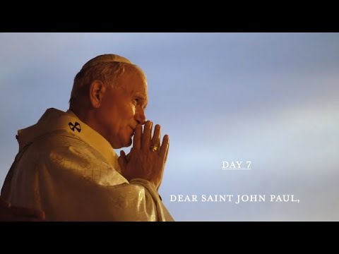 Day Seven of a Nine Day Novena To Saint John Paul II