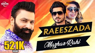 Raeeszada | (Official Music Video) | Mazhar Rahi | Out Now