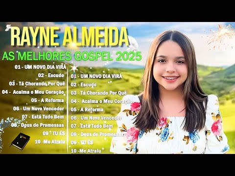 Rayne Almeida -As Melhores Músicas Gospel de 2025 💖 Louvores Para Sua Intimidad-e com Deus