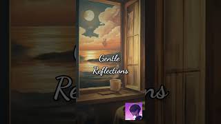 Gentle Reflections
