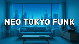 Neo Tokyo Lo-fi Funk Chillhop Beats Playlist | Relax Focus Study BGM