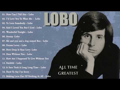 Best Songs Of Lobo │Lobo Greatest Hits Full Collection 2023😍