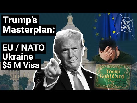 Donald Trump’s Big Moves on Ukraine/NATO, Europe & a $5 Million Gold Card Visa – What’s Cooking?
