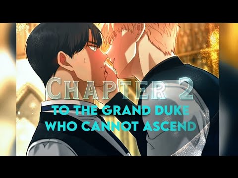 To The Grand duke who cannot Ascend chapter 2 #recap by Venus bl anime boy love yaoi manhwa