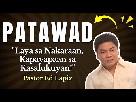 PATAWAD - LAYA SA NAKARAAN, KAPAYAPAAN SA KASALUKUYAN - ED LAPIZ #2025 😇🙏 #forgiveness #love #forget