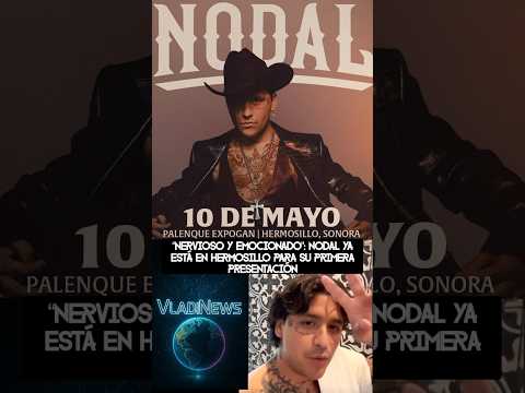 "Nervous and excited": Nodal is already in Hermosillo for his first presentation