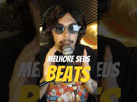 MELHORE OS SEUS BEATS COM ISSO