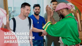 Saudi Arabia names Lionel Messi as 'tourism ambassador'