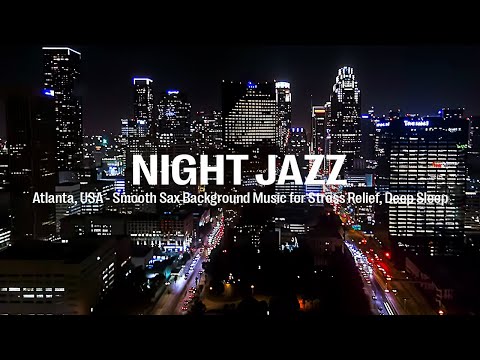 Atlanta City at Night with Warm Sweet Sax Melody ~ Smooth Sax Background Music for Stress Relief