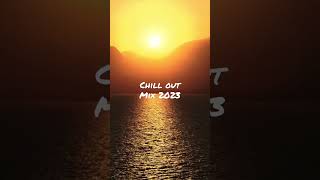 Chill out mix music 2023 beast Chillout songs playlist 2023 #chill #chillmusic #sunset #lochillmusic