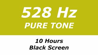 528 Hz Pure Tone - 10 Hours - Black Screen - Repairs DNA, Brings Transformation and Miracles