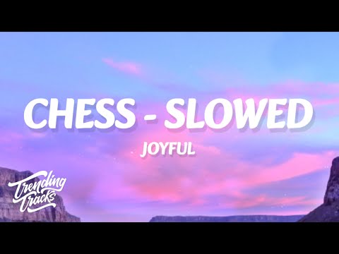 Joyful - Chess (Slowed)