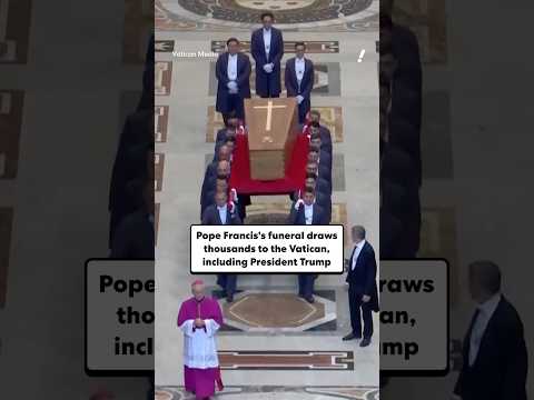 Pope Francis's funeral draws thousands to the Vatican