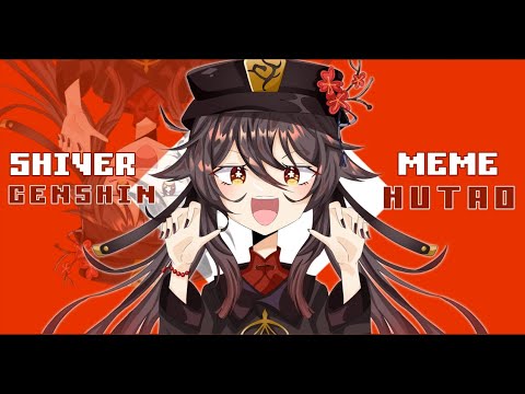 【 SHIVER MEME 】- HU TAO 👻