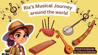 Ria's Musical Journey Around the World 🌍🎶 | Part of Ep. 6: Musical Melodies