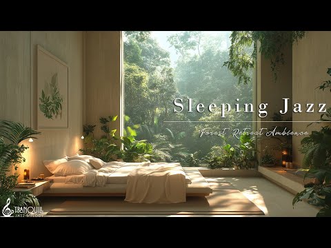 Forest Sleeping Jazz Therapy | Jazz Relaxing Music for Stress Relief, Deep Sleep in Nature’s Embrace