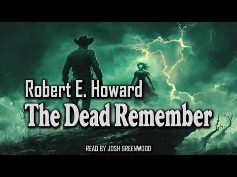 The Dead Remember by Robert E. Howard | Audiobook